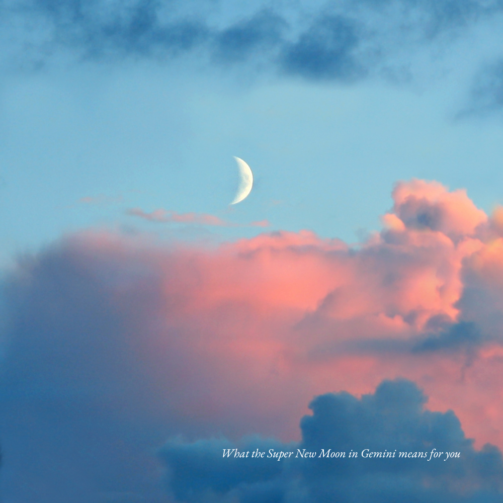 What the Super New Moon in Gemini means for you