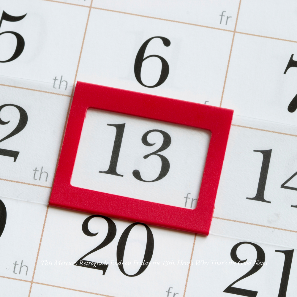 This Mercury Retrograde Ends on Friday the 13th. Here’s Why That’s the Good News